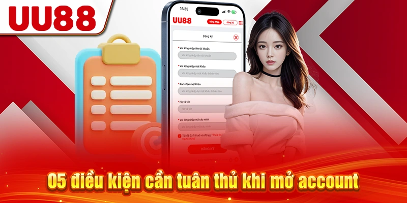 05 điều kiện cần tuân thủ khi mở account