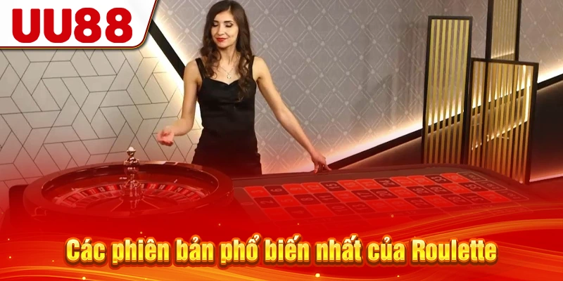 Các phiên bản phổ biến nhất của Roulette