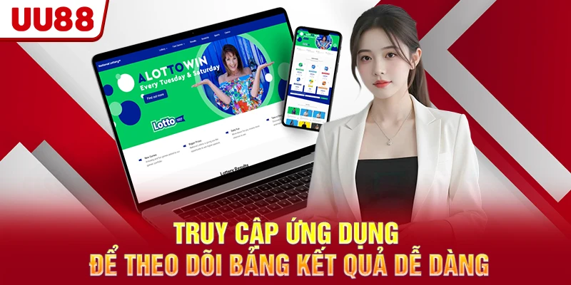 Truy cập ứng dụng để theo dõi bảng kết quả dễ dàng